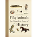 Fifty Animals That Changed the Course of History