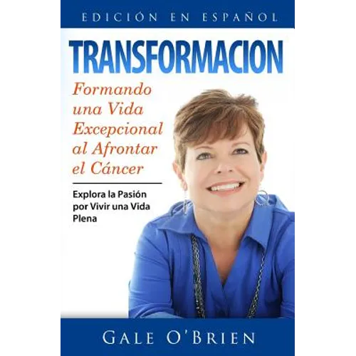 Transformacion: Formando una vida excepcional al afrontar el cancer