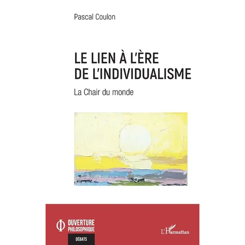 Le lien à l'ère de l'individualisme: La Chair du monde