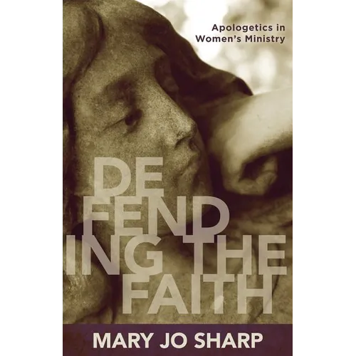 Defending the Faith: Apologetics in Women's Ministry