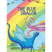 The Blue Dragon: A colorful story full of imagination with enchanted forests and a very Blue dragon on a journey.