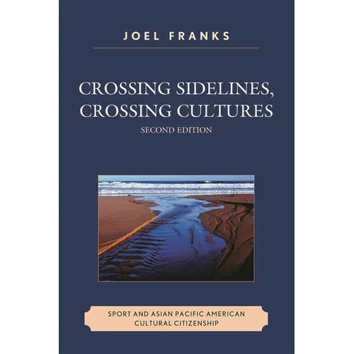 Crossing Sidelines, Crossing Cultures: Sport and Asian Pacific American Cultural Citizenship