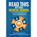 Read This Before Medical School: How to Study Smarter and Live Better While Excelling in Class and on your USMLE or COMLEX Board Exams