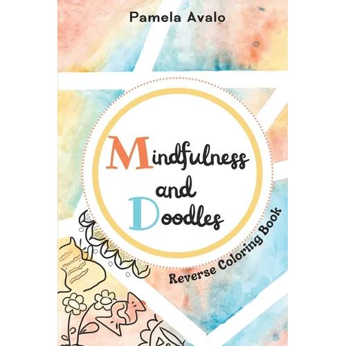 Mindfulness and Doodles: Pocket Size Reverse Coloring Book for Teens and Adults