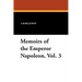 Memoirs of the Emperor Napoleon. Vol. 3