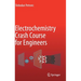 Electrochemistry Crash Course for Engineers
