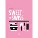 Sweet & Swiss: Delicious and Easy Desserts from the Heart of Europe