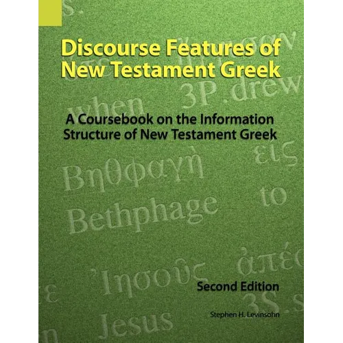 Discourse Features of New Testament Greek: A Coursebook on the Information Structure of New Testament Greek, 2nd Edition