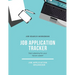 Job Application Tracker: Track Interview, Position, Keep Organized, Jobs Applications Log Book, Planner, Notebook