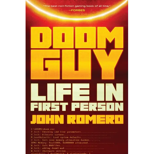 Doom Guy: Life in First Person: Building Doom and a Gaming Revolution