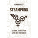 Steampunk: Gender, Subculture and the Neo-Victorian