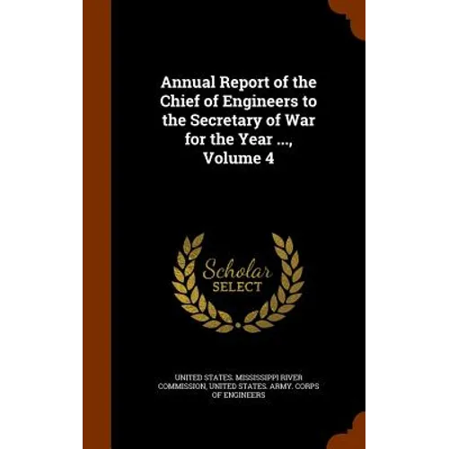 Annual Report of the Chief of Engineers to the Secretary of War for the Year ..., Volume 4
