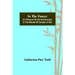 In the Forest; Or, Pictures of Life and Scenery in the Woods of Canada: A Tale