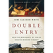 Double Entry: How the Merchants of Venice Created Modern Finance