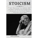 Stoicism: Gain Resilience, Confidence, and Calmness learning how to Use Stoic Philosophy to Find Inner Peace, Happiness and Wisd