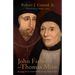 John Fisher and Thomas More: Keeping Their Souls While Losing Their Heads