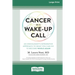 Cancer as a Wake-Up Call: An Oncologist's Integrative Approach to What You Can Do to Become Whole Again (16pt Large Print Edition)