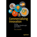 Commercializing Innovation: Turning Technology Breakthroughs Into Products
