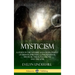 Mysticism: A Study in the Nature and Development of Human Spiritual Consciousness, Mystical Theology, Visions and the Soul (12th,