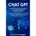 Chat GPT: Espandi il tuo business e ottieni un vantaggio competitivo con la guida completa per sfruttare Chat GPT, la tecnologia