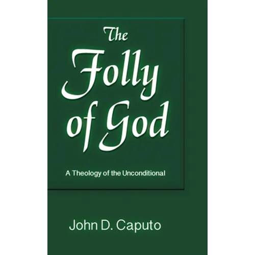 Folly of God: A Theology of the Unconditional