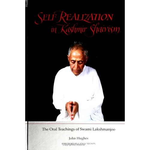 Self Realization in Kashmir Shaivism: The Oral Teachings of Swami Lakshmanjoo