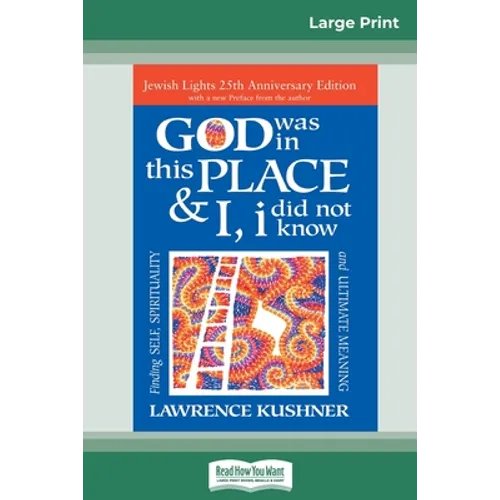 God was in this place & I, I did not know: Finding Self, Spirituality and Ultimate Meaning (16pt Large Print Edition)