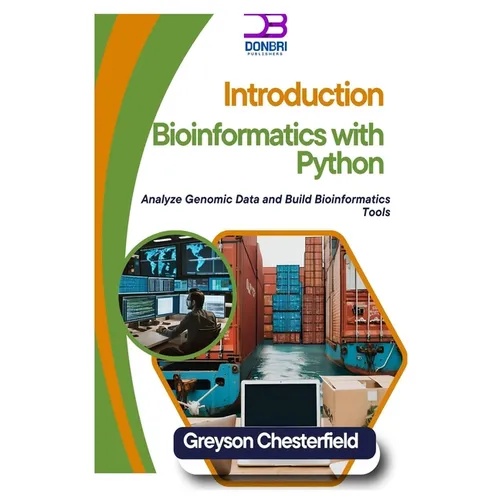 Introduction to Bioinformatics with Python: Analyze Genomic Data and Build Bioinformatics Tools