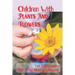 Children With Plants And Flowers: Let Them Learn Not To Be Afraid Of Nature: Kids' Natural Science Book