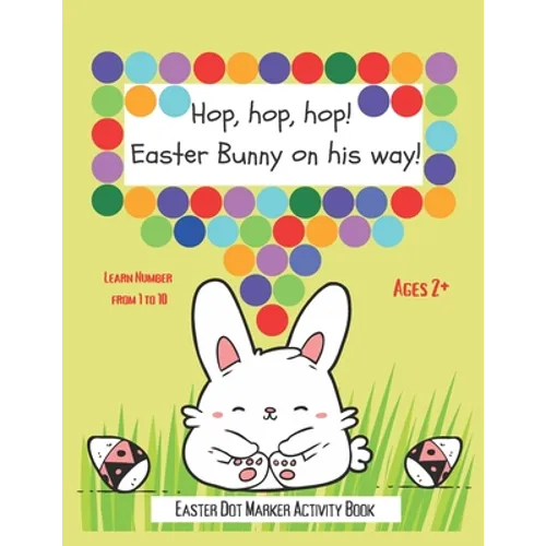 Dot Markers Activity Book: Hop, hop, hop! Easter Bunny on his way!: BIG AND EASY TO FOLLOW DOTS - Do A Dot Art - Paint Dot Dauber Activity Book -