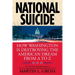 National Suicide: How Washington Is Destroying the American Dream from A to Z