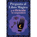 Pregunta al libro mágico y el Oráculo te responderá: Tu guía para tomar las decisiones correctas. Basado en el I Ching y la numerología. Oráculo del s