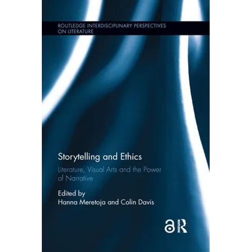 Storytelling and Ethics: Literature, Visual Arts and the Power of Narrative
