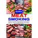Easy Guide to Meat Smoking: Essential Techniques, Flavorful Recipes, and Pro Tips for Beginners - Elevate Your BBQ Skills and Create Delicious Smo
