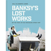 Banksy's Lost Works: On the Trail of His Vanishing Street Art