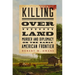 Killing Over Land: Murder and Diplomacy on the Early American Frontier