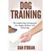 Dog Training: The Complete Dog Training Guide For A Happy, Obedient, Well Trained Dog