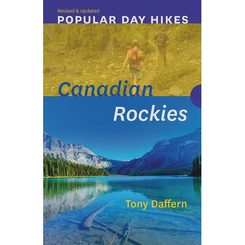 Popular Day Hikes: Canadian Rockies -- Revised & Updated: Canadian Rockies - Revised & Updated