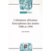 Litteratures Africaines Francophones Des Annees 1980 Et 1990