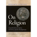 On Religion: Considered in Its Source, Its Forms, and Its Developments