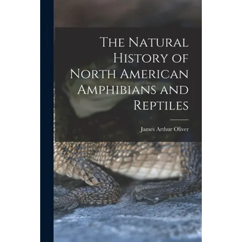 The Natural History of North American Amphibians and Reptiles