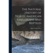 The Natural History of North American Amphibians and Reptiles