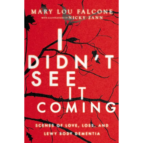 I Didn't See It Coming: Scenes of Love, Loss and Lewy Body Dementia