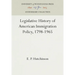 Legislative History of American Immigration Policy, 1798-1965