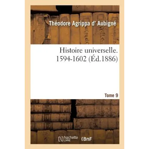 Histoire Universelle. 1594-1602 Tome 9