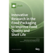 Innovative Research in the Food Packaging to Improve Food Quality and Shelf Life