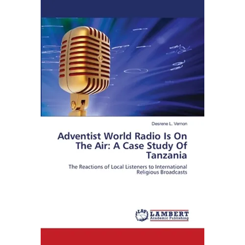 Adventist World Radio Is On The Air: A Case Study Of Tanzania