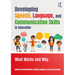 Developing Speech, Language, and Communication Skills in Education: What Works and Why