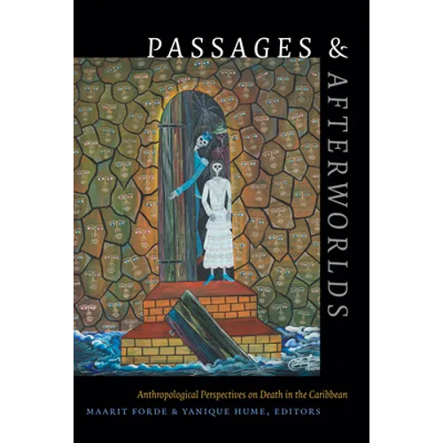 Passages and Afterworlds: Anthropological Perspectives on Death in the Caribbean