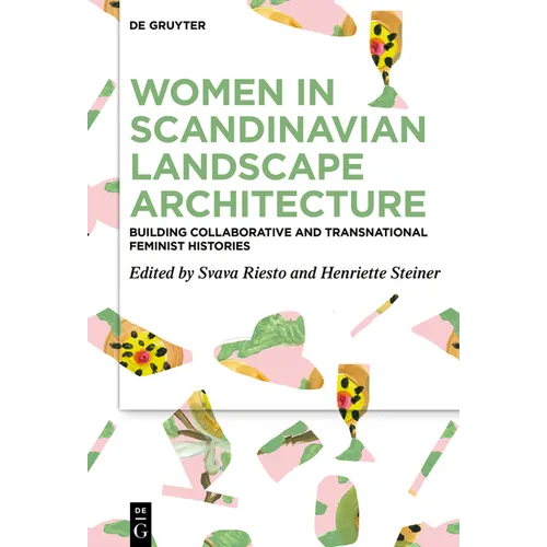 Women in Scandinavian Landscape Architecture: Building Collaborative and Transnational Feminist Histories